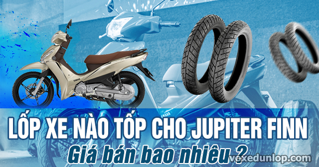 Thay vỏ xe Jupiter Finn giá bao nhiêu? Lốp xe Dunlop loại nào tốt?