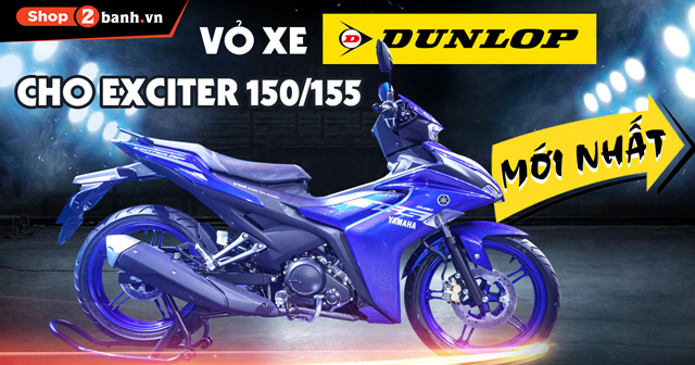 Tư vấn thay vỏ xe Exciter 155 loại nào tốt? Giá vỏ Dunlop cho Exciter 155 bao nhiêu?