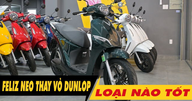 Thay vỏ xe Feliz Neo loại nào tốt? Giá vỏ Dunlop bao nhiêu?